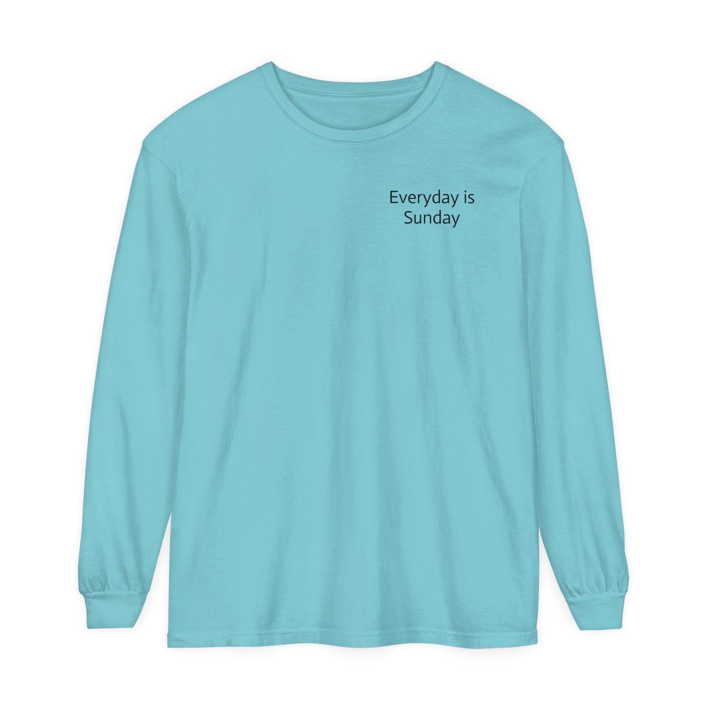 Everyday is Sunday Long Sleeve