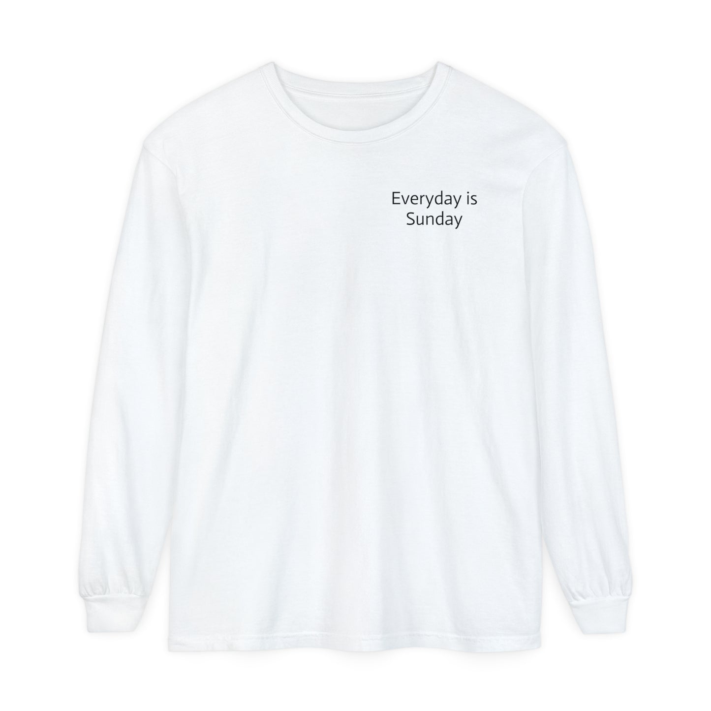 Everyday is Sunday Long Sleeve